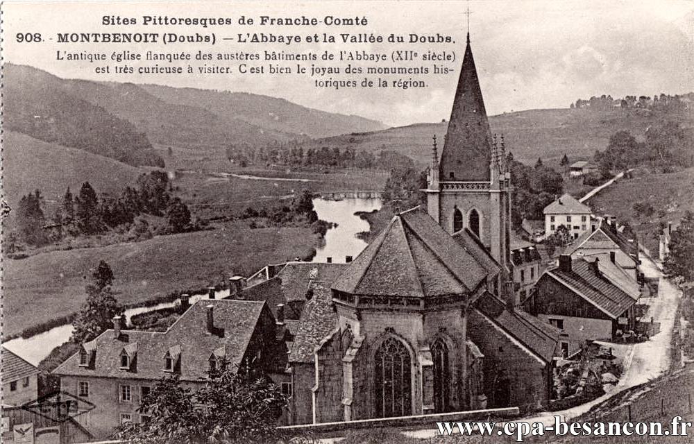 Sites Pittoresques de Franche-Comté - 908. - MONTBENOIT (Doubs) - L Abbaye et la Vallée du Doubs. L antique église flanquée des austères bâtiments de l Abbaye (XIIe siècle) est très curieuse à visiter. C est bien le joyau des monuments historiques de la région.
